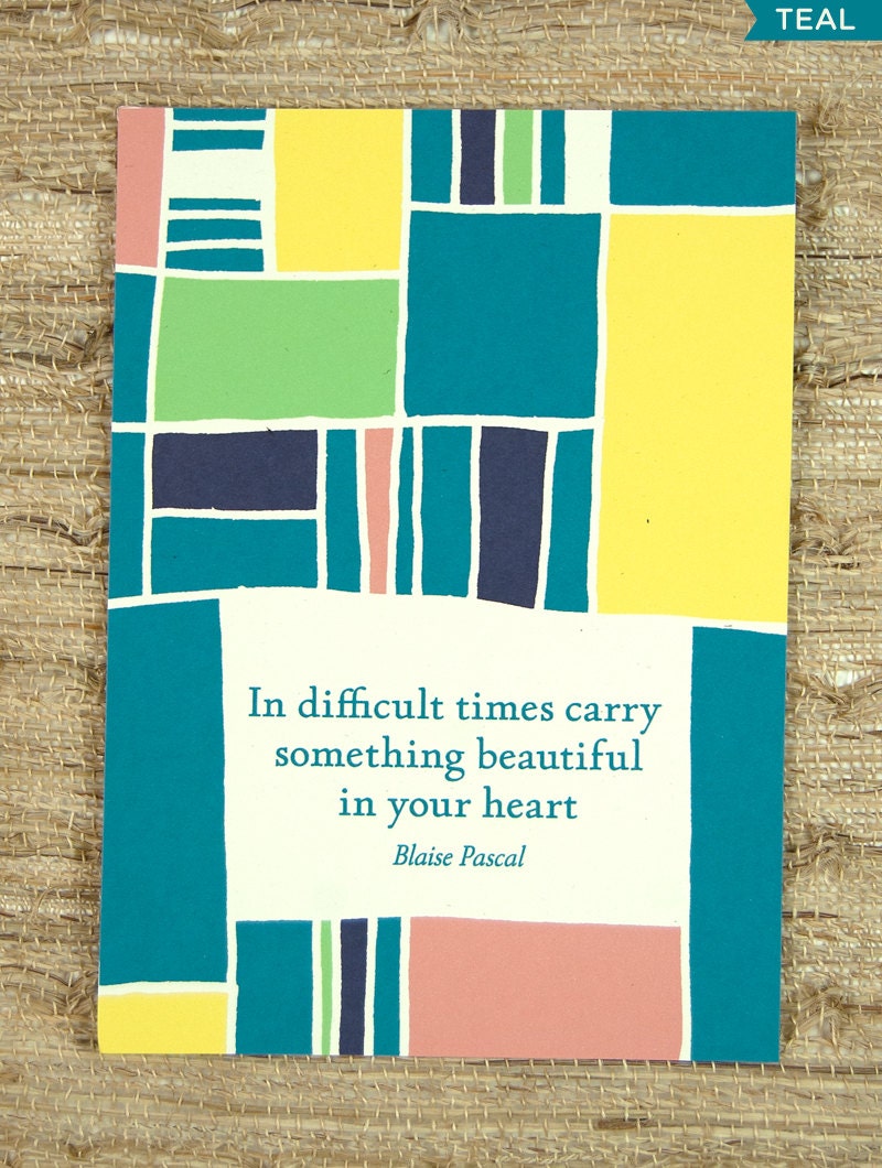 In difficult times carry something beautiful in your heart. (Teeeny)