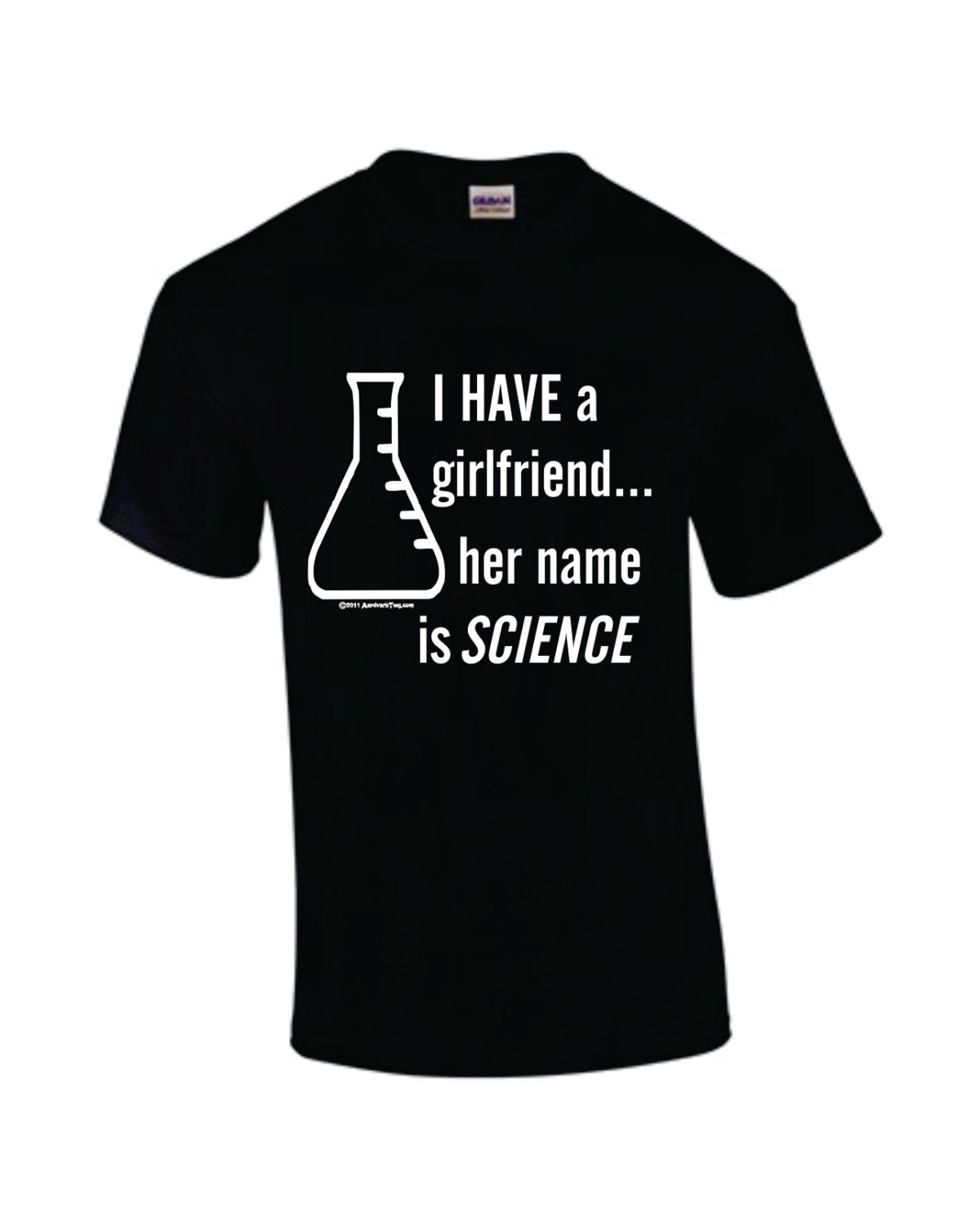 I Have A Girlfriend. Her Name is SCIENCE. Hand-printed T-Shirt
