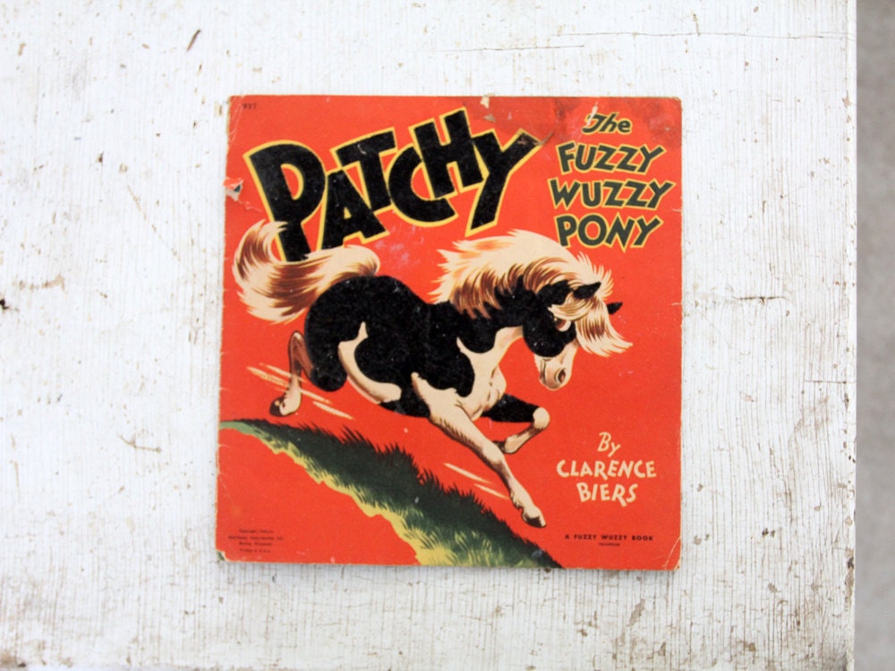 Patchy the Fuzzy Wuzzy Pony by Clarence Biers / 1940s Childrens Book