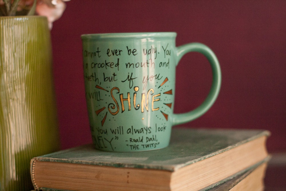 Roald Dahl "A person who has good thoughts cannot ever be ugly" Literary Quote Mug - Large, turquoise mug - hand painted