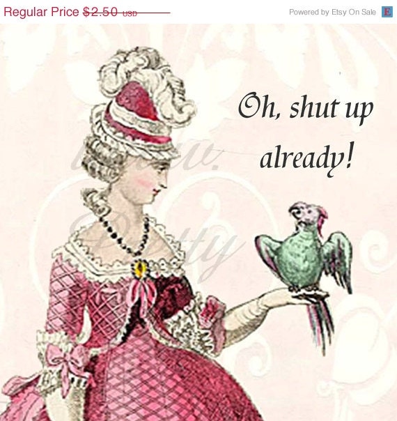 ON SALE Oh Shut Up Already Marie Antoinette Inspired Funny Postcard Green Parrot Pink Dress