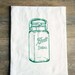 Screen Print Ball Ideal Mason Jar - Dark Teal - Earth Friendly Cotton Kitchen Tea Flour Sack Towel