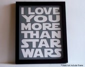 I love you more than Star Wars - 8x10" Death Star Grey (or Red) Poster with white lettering - Star Wars Inspired