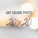Customize any square photo to 20x20 size