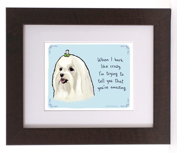 Maltese 8x10 Print of Original Painting with phrase