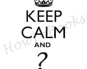 Keep Calm and YOUR CUSTOM WORDS jpg 300 dpi Digital Image Transfers For T Shirts Hoodies Tote Bags Prints Jewelry
