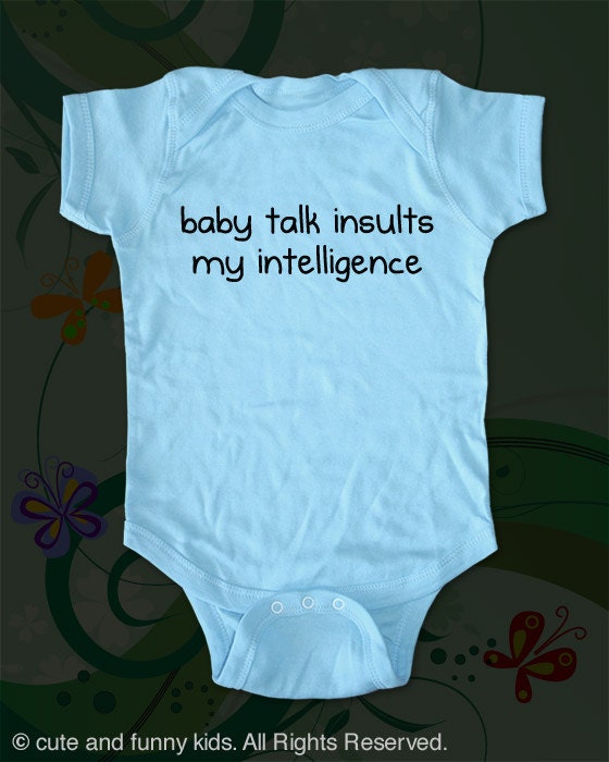 baby talk insults my intelligence - funny saying printed on Infant Baby Onesie