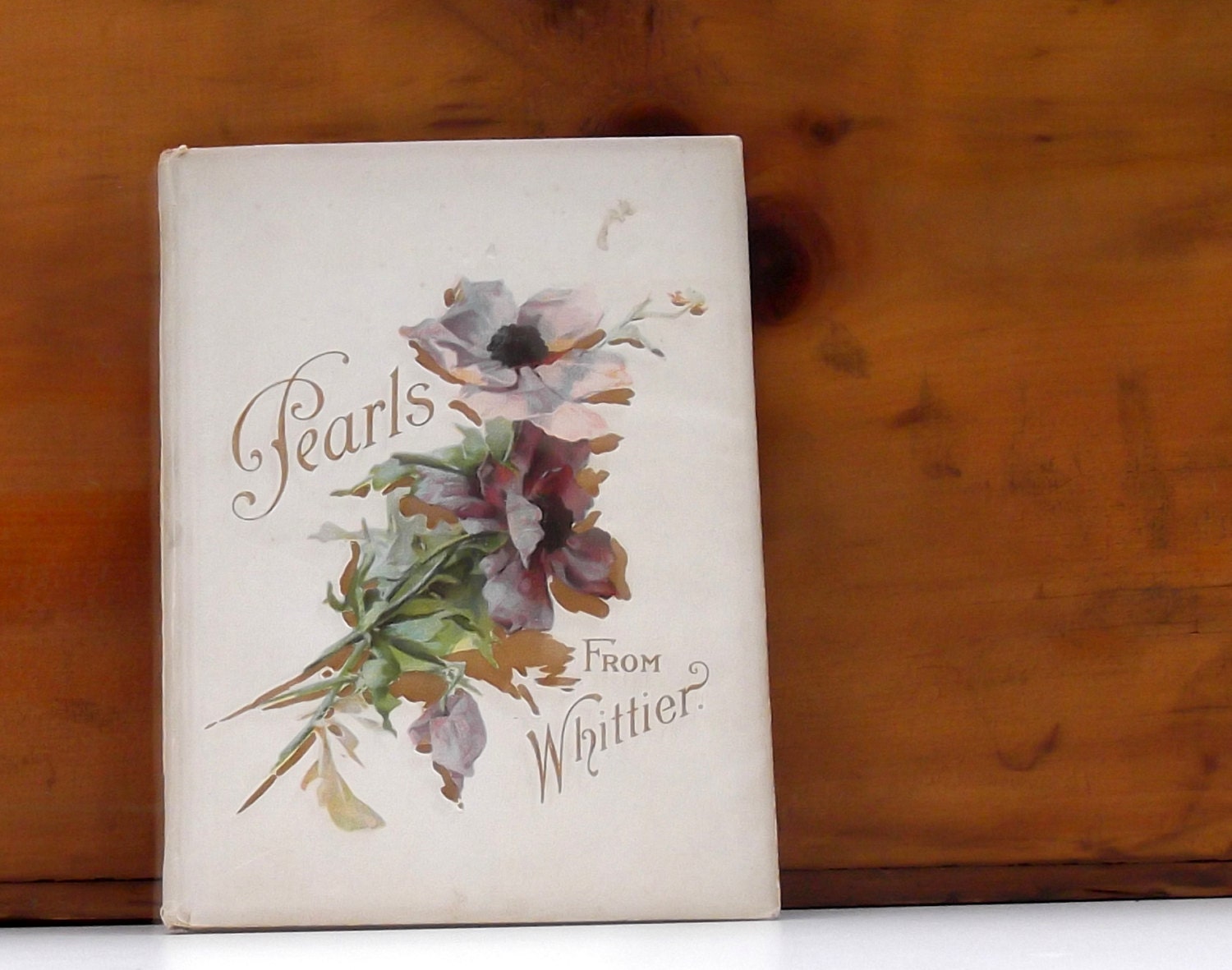 Pearls From Whittier, a collection of poetry by John Greenleaf Whittier, circa 1900s