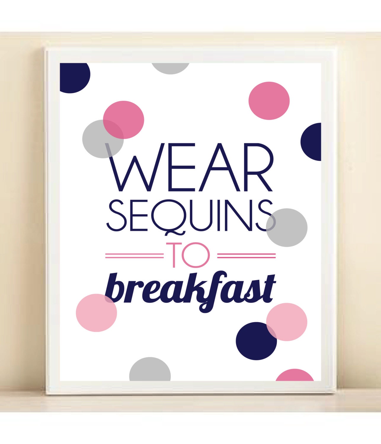 Pink, Navy, and Grey 'Wear Sequins to Breakfast' print poster