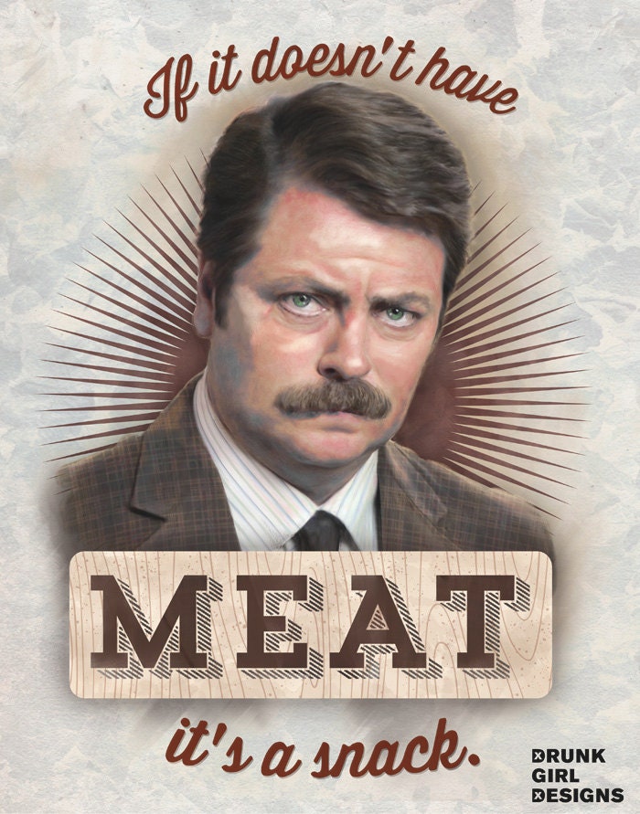 If It Doesn't Have Meat, It's A Snack - Ron Swanson - 11"x14" Print For Your Kitchen