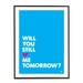 Typography art poster print blue pink heart love - Will you still love me tomorrow - A3
