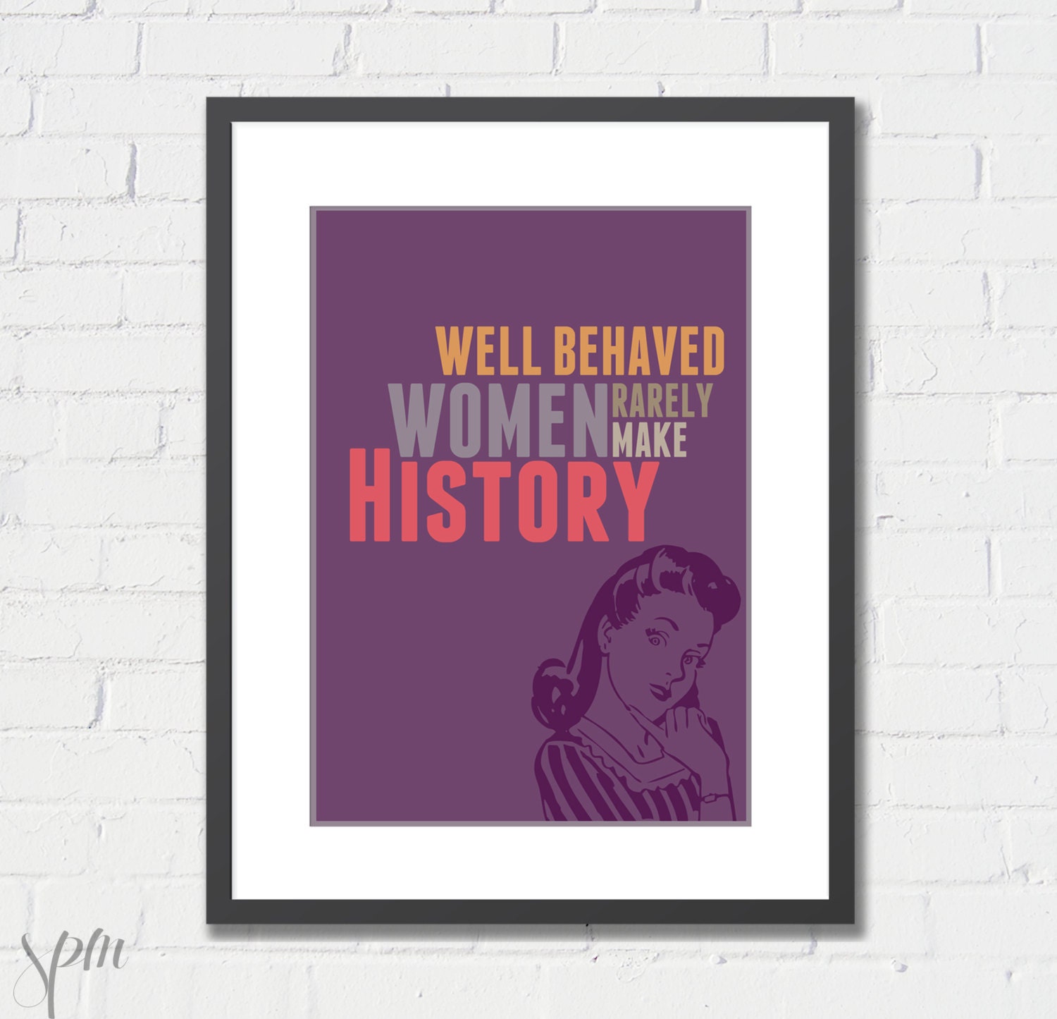 Art Print Well Behaved Women 8x10 or A4