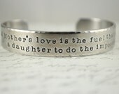 A Mother's Love is the Fuel the Enables a Daughter to do the Impossible Custom Cuff Bracelet