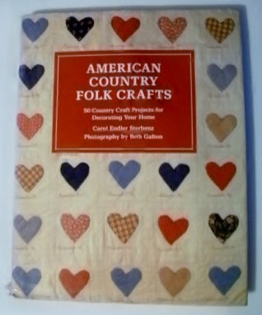 American Country Folk Crafts: 50 Country Craft Projects for Decorating Your Home (Hardcover) 1987 - Vintage Book