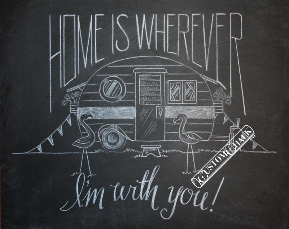 Home is wherever I'm with you - vintage camper - 8x10 print - Original chalk artwork by CJ Hughes