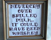 Never Cry Over Spilled Milk Funny Framed Cross Stitch Sampler