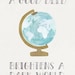 8" x 10"  "a good deed brightens a dark world" art print