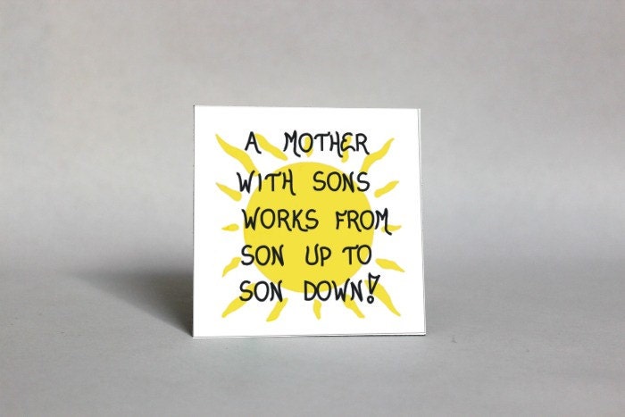 Magnet - Mothers, Sons, Humorous Quote, Moms, Kids, Parenting Humor, Yellow Sun