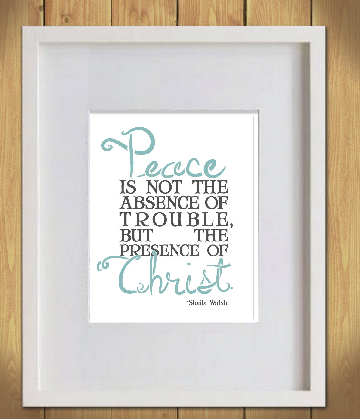 Inspirational Quote-Sheila Walsh Quote-Christian Inspiration-Peace-Christianity-Text Quote-Type Quote-Typography-Ready to Frame-5x7 Print