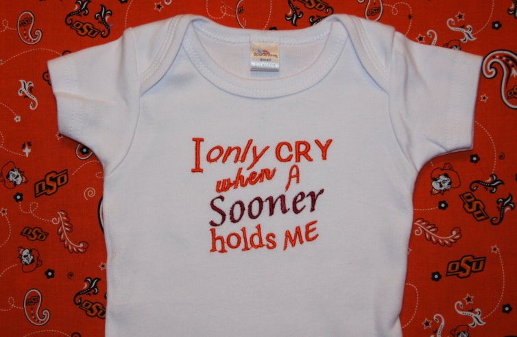 I only cry when a Sooner holds me embroidered onesie