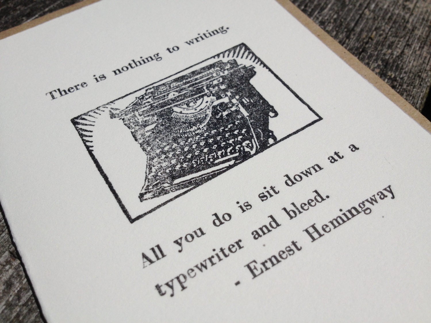 There is nothing to writing Ernest Hemingway quote - Hand-printed Letterpress Card