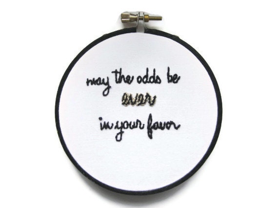 The Hunger Games Embroidery Hoop - May the Odds be Ever in Your Favor in Black and Gold / Literary Home Decor