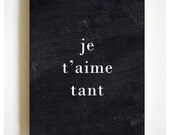 16" x 20" French Poster on Wood - Je T'aime Tant - I Love You So Black & White Modern Romantic Typography Art Sign Mounted Print on Wood