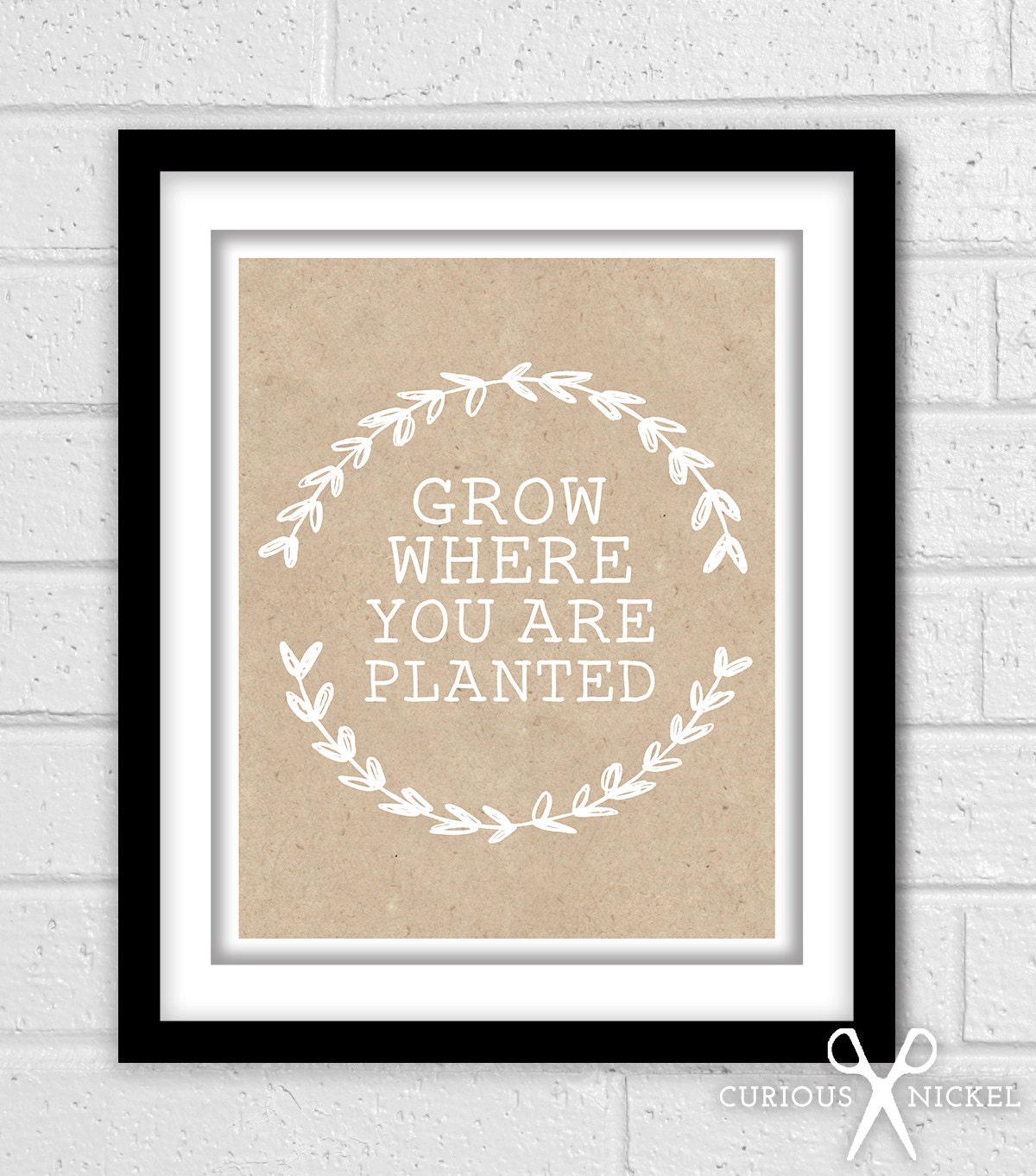 Grow Where You Are Planted - Poster Wall Art Print - Giclee Art Print - 8 x 10