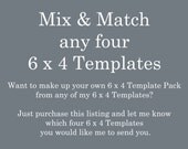 Mix & Match any four 6 x 4 Templates