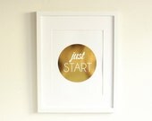 Gold Foil "Just Start" Print