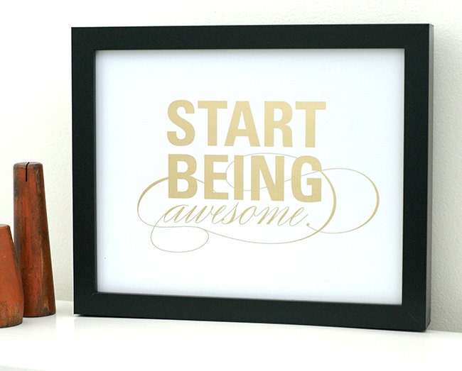 Funny Gold Foil Print, Typographic Poster, Start Being Awesome, Art Print, Quote Print