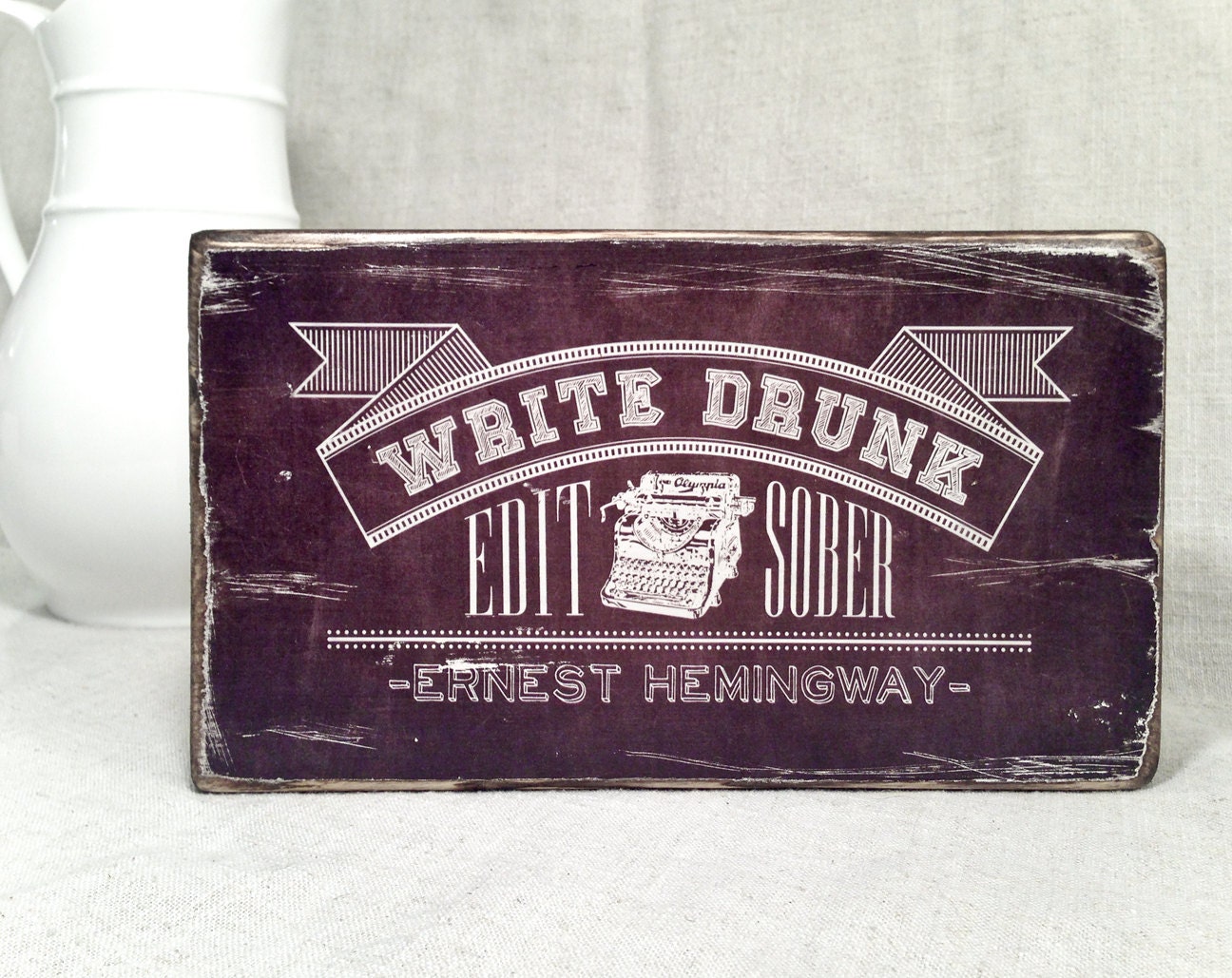 Write drunk edit sober - Ernest Hemingway quote chalkboard typography art on salvaged wood