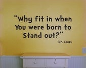 Dr. Seuss Wall Quote Vinyl Decal for Children Inspiration Why fit in when you were born to stand out.