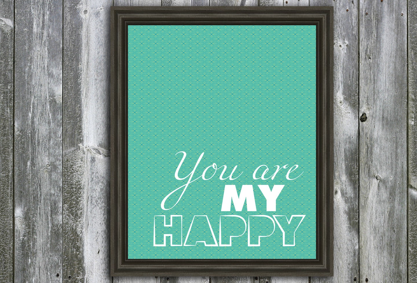 8 X 10 You Are My Happy Quote -  Love Wall Art - Customizable