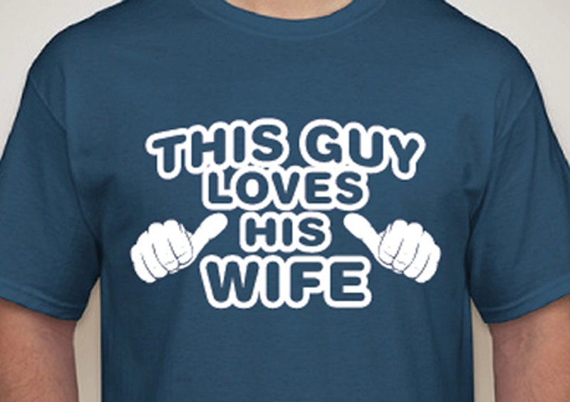 This Guy Loves His WIFE .. MENS T-shirt  This Guy T-shirt   Fathers Day / Birthday Gift / Anniversary Gift
