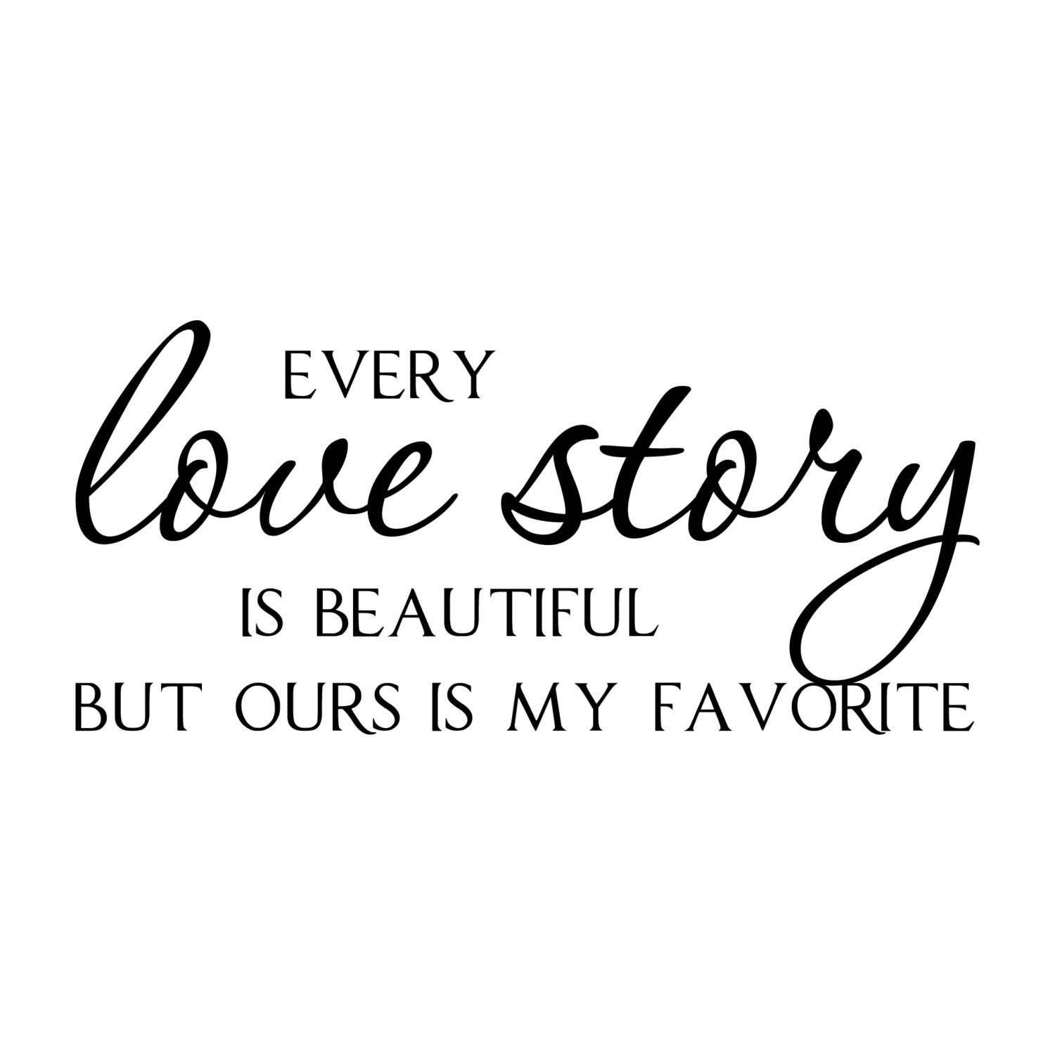 Every Love Story is Beautiful Vinyl Wall Quote by FleurishWalls