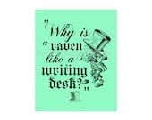 Mad Hatter Why Is A Raven Like A Writing Desk Quote 8 x 10 art wall Alice In Wonderland SALE Buy Two Get One Free Choose Background Colour