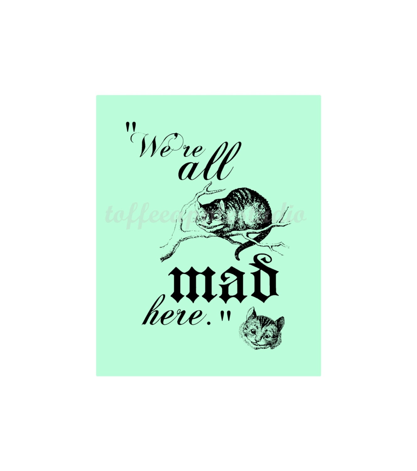 Cheshire Cat All Mad Here Quote 8 x 10 art wall Alice In Wonderland SALE Buy Two Get One Free Choose Background Colour