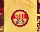 I Still Love The Beatles handmade screen print canvas cotton tote bag- a must for Beatles fans