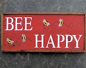 BEE HAPPY sign - Handmade Wood Signs - Home Decor - Bee - Garden - Indoor and Outdoor - Wall Hanging