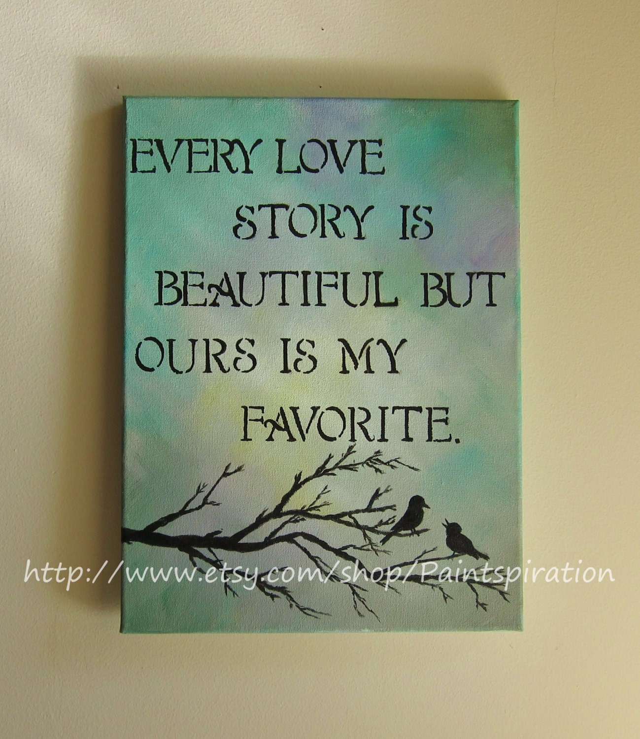 Every Love Story Is Beautiful But Ours Is My Favorite Birds Original Painting Canvas - Wedding Anniversary Art Gifts