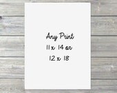 Any Print of your choice - Typography Art Print - 11 x 14 or 12 x 18 in.