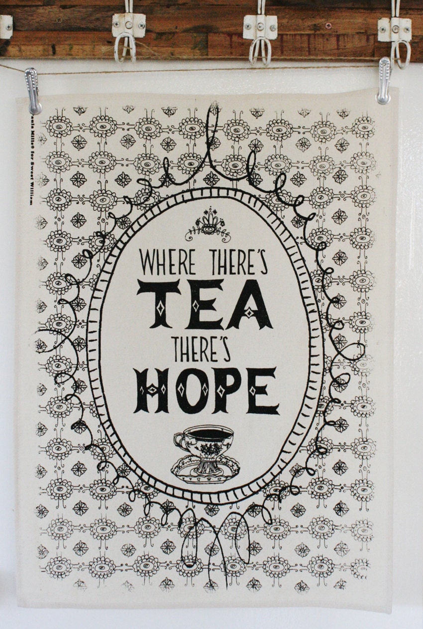 Tea and hope 100% cotton screen printed tea towel