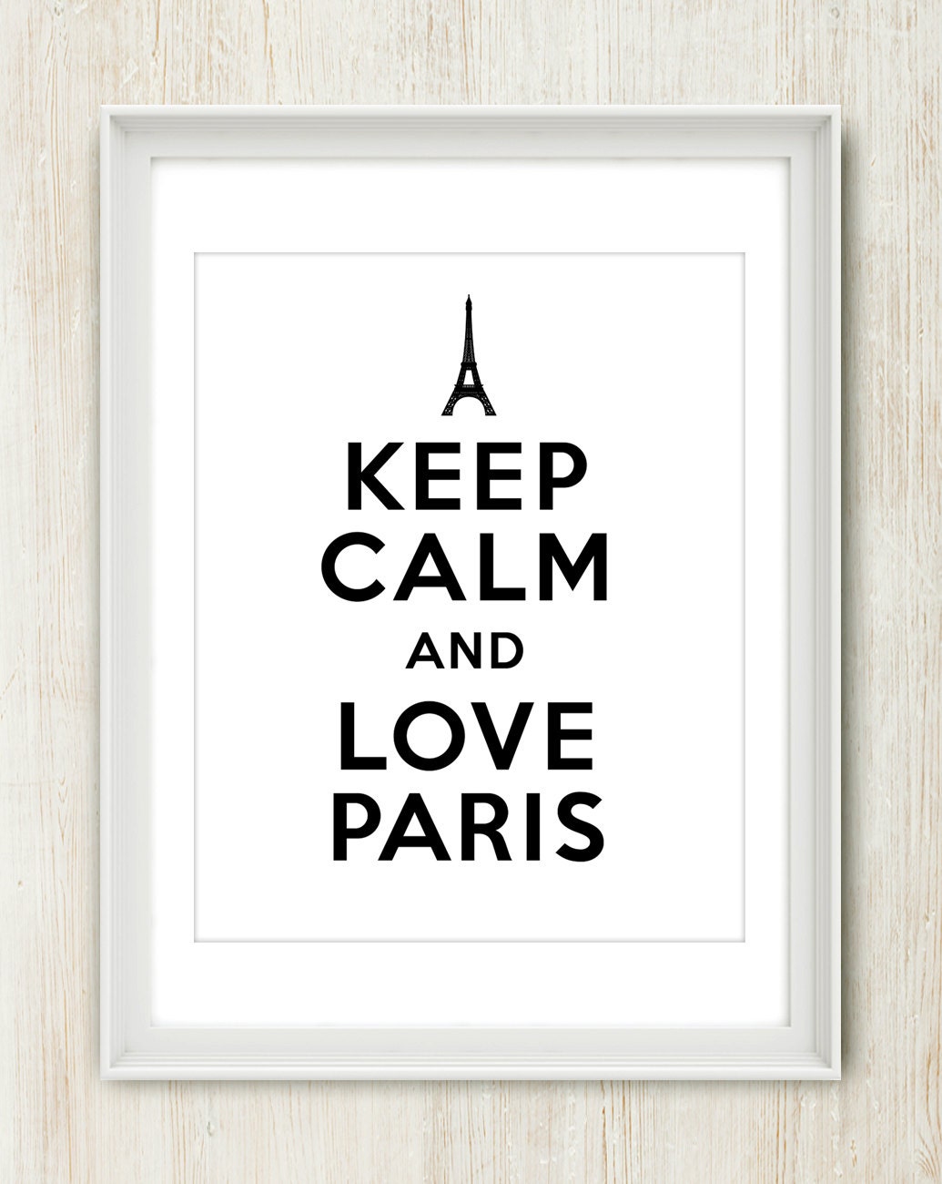 Keep Calm and Love Paris - 8x10 on A4 French quote print (in Classic Black and White)