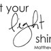 Let Your Light Shine - Matthew 5 16  Vinyl Wall Decal (B-063B)