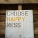 Rustic - Choose Happy Ness - Wood Sign - Cottage - Distressed - Custom