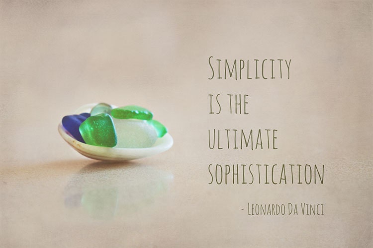 Simplicity is the Ultimate Sophistication. 8x12 fine art photograph. Sea glass. Typography. Inspirational words. Made in Israel. blue green