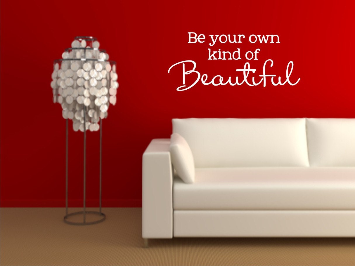 Vinyl Wall Decal Be your own kind of Beautiful - Beautiful Vinyl Wall Decal - Inspirational Vinyl Decal