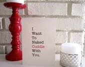 Funny Valentine "Cuddle Naked With You" Greeting Card