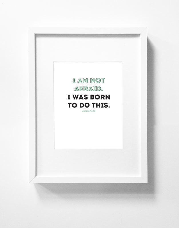 8x10 Graphic Design Typography Print - "I am not afraid. I was born to do this." - Joan of Arc - Inspirational Bravery Quote